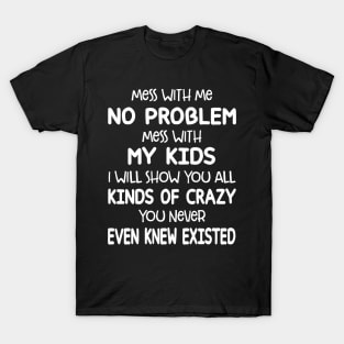 Mess with Me No Problem Mess With My Kids T-Shirt